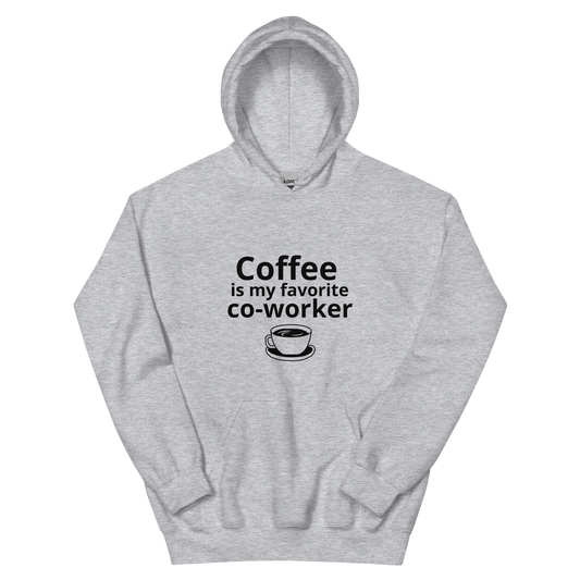 Coffee Is My Favorite Coworker - Hoodie